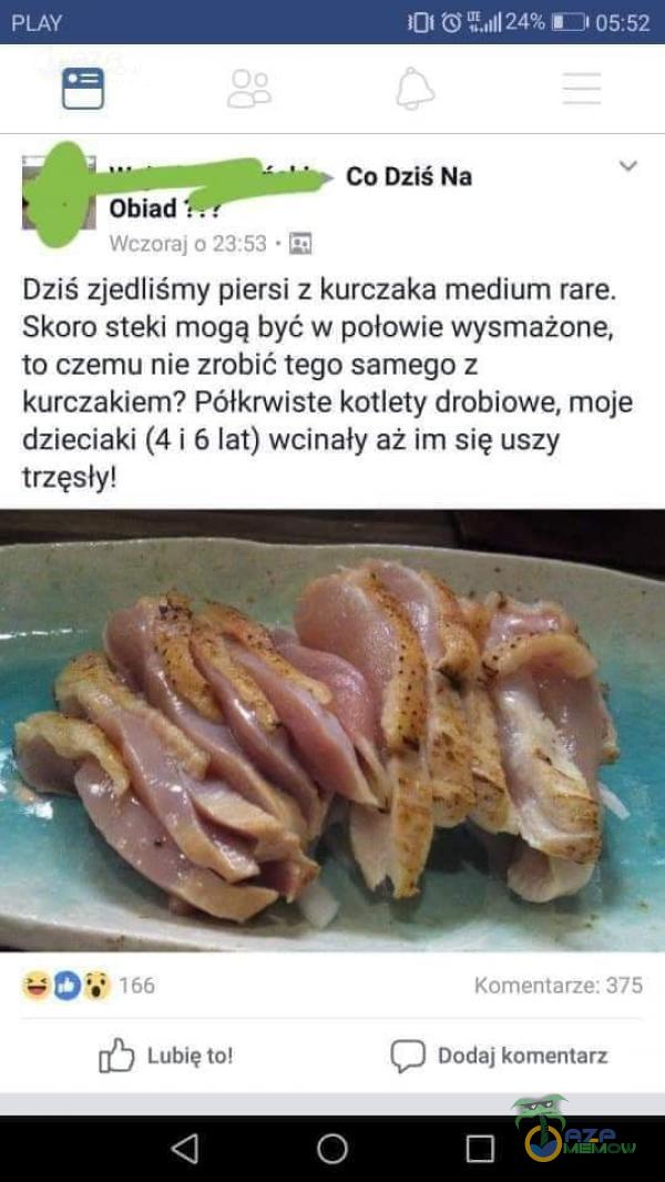  u . |* =_i iii-: ij;— co Dziś Na Ohiad x . i Dziś zjedlismy piersi z kurczaka medium rare. Skoro staki mogą hyćw pólowie wysmażone, to czemu ma zrobić tego samego z kurczakiem? Półkrwiste koilety drobiowe. mnie dzieciaki (4 i 6 lat)...