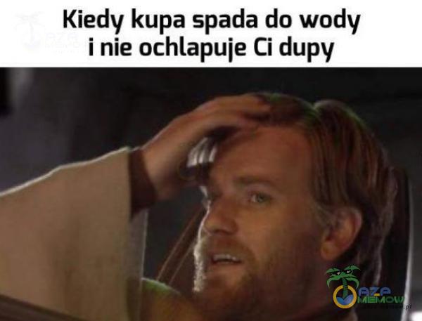 Kiedy kupa spada do wody i nie ochlapuje Ci dupy