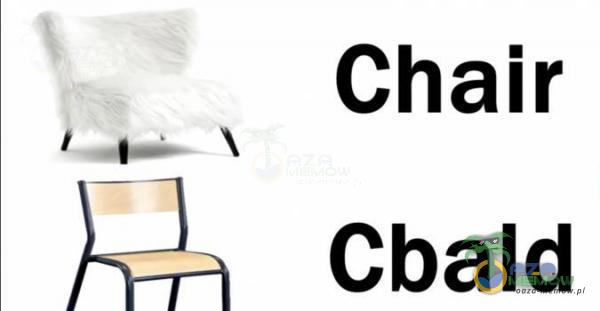 Chair |-. cbald