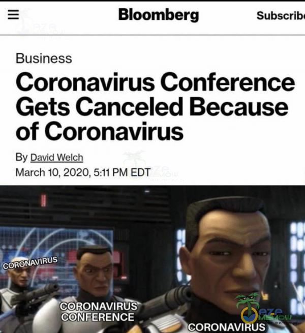 Bloomberg Subsctibi Business Coronavirus Conference Gets Canceled Because of Coronavirus By David Wetęti March10, 2020, 541 PM EDT CORONAVRUS GONGERENCE o ZESNETA TF