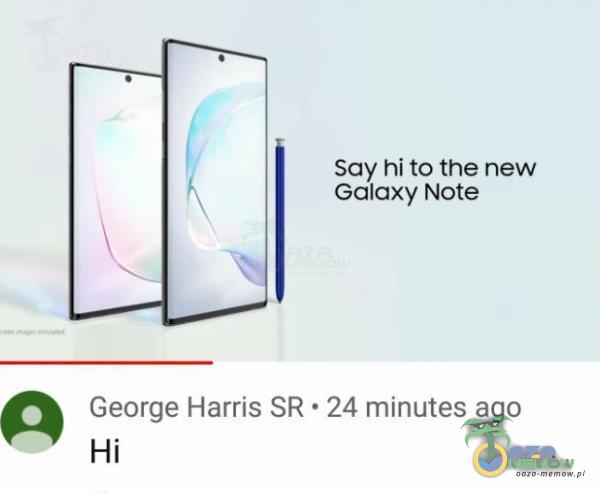 Say hi to the new Galaxy Note George Harris SR • 24 minutes ago