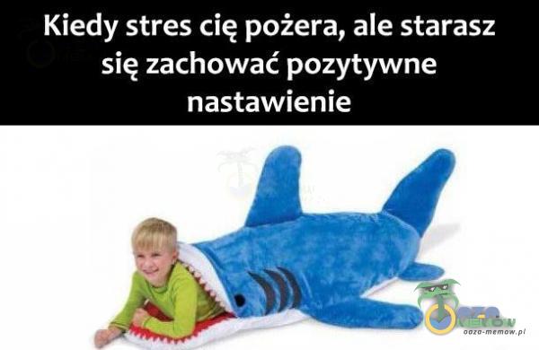 Kiedy stres cię pożera, ale starasz się zachować pozytywne nastawienie