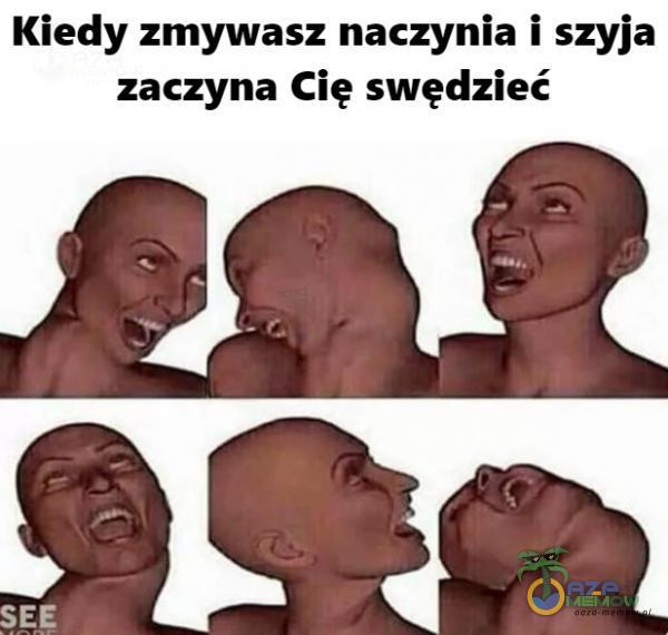 Kiedy zmywasz naczynia i szyja zaczyna Cię swędzieć SEE