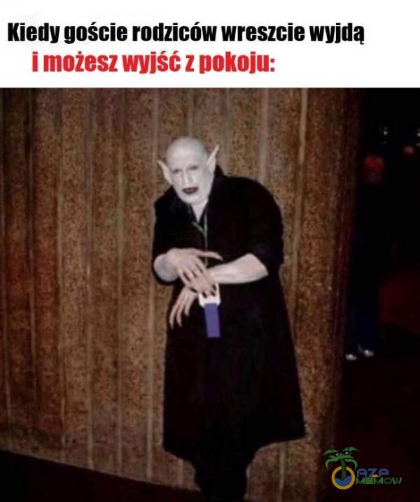 Kiedy goście rodziców wreszcie wyjdą i możesz wyj z pokoju: