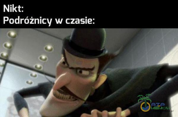 Nikt: Podróżnicy w czasie: