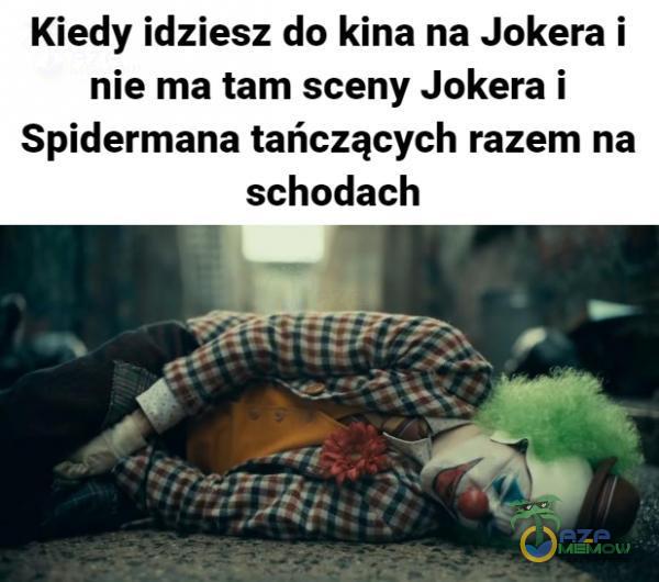 Kiedy idziesz do kina na Jokera i nie ma tam sceny Jokera i Spidermana tańczących razem na schodach ł;