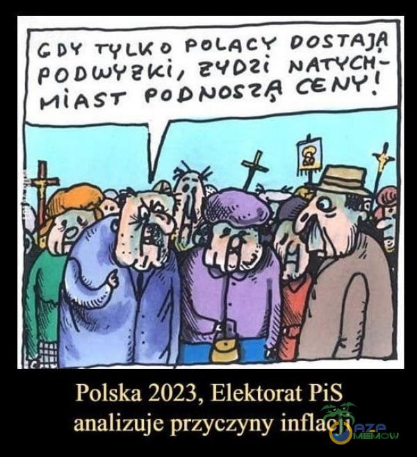GDY POLACY POSTAJA NATYCHZ Pii AST Poo»oszą CENY! Polska 2023, Elektorat PiS ***lizuje przyczyny inflacji