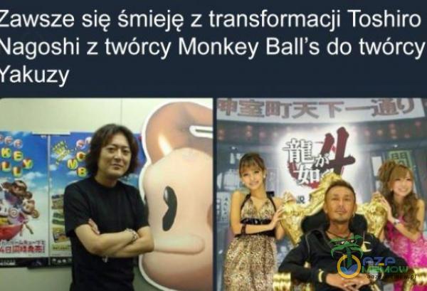 Zawsze się śmieję z transformacji Toshiro Nagoshi z twórcy Monkey Balľs do twórcy takuzy