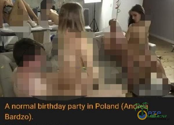 A normal birthday parły in Poland (Andrea Bardzo).