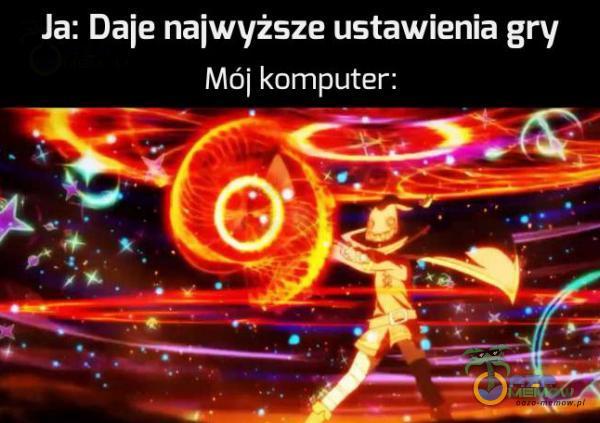 Ja: Daje najwyższe ustawienia gry Mój komputer: