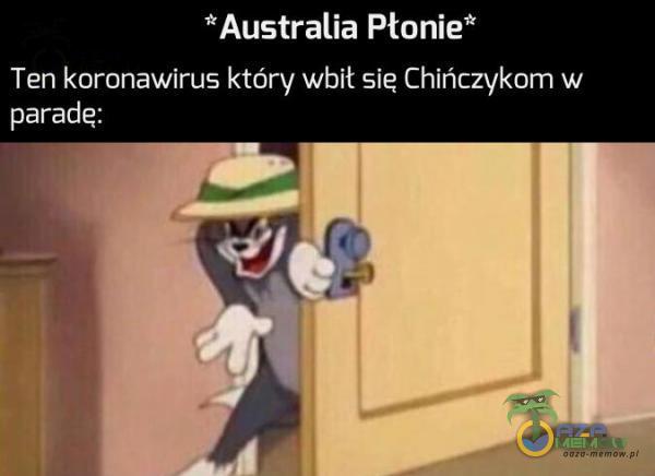 *Australia Płonie* Ten koronawirus który wbił się Chińczykom w paradę: