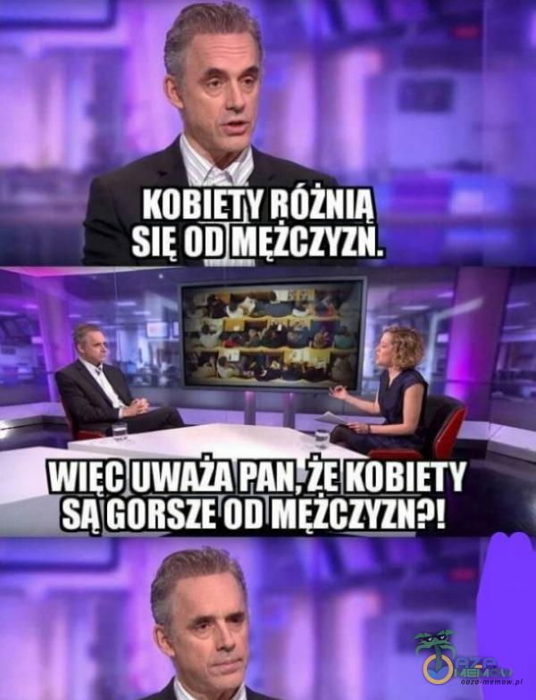 KOBIETY ROžNlA OAÔgczyzN. WIEC UWAžA KOBIETY —!SRGORSZE OD MĘžczyzN9!