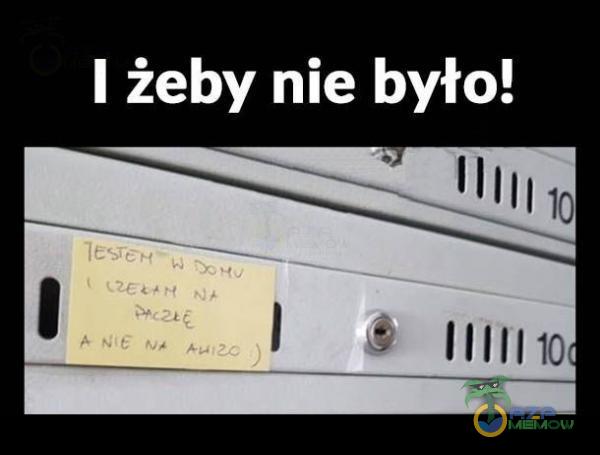 I żeby nie było!