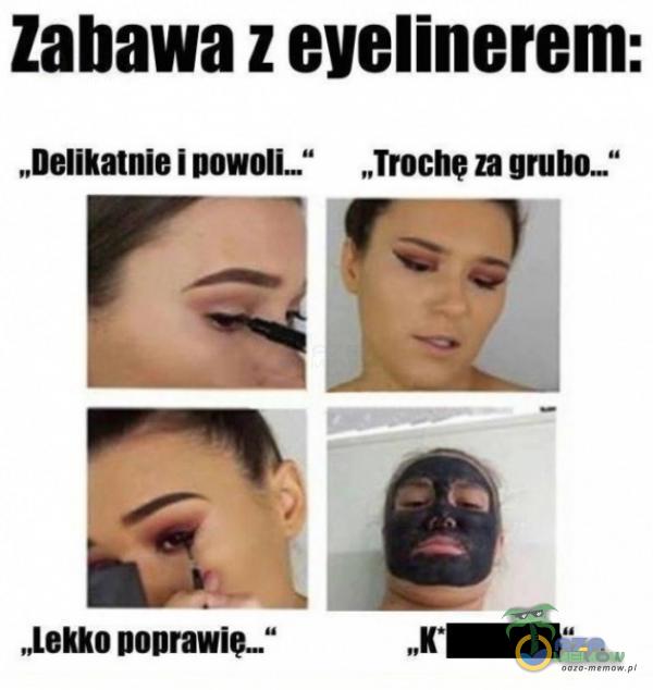 Zabawa z eyelinerem: „Lekko poprawie.