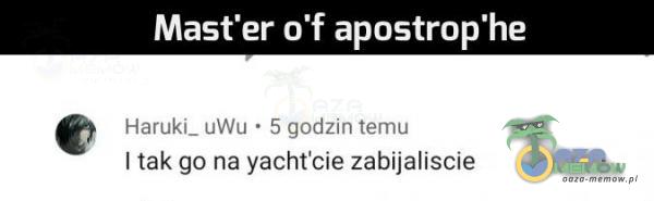 Masrt er o f apostrop he Fl=yyei_ uW =ur I lakgo ne yachicie zabijaliscie