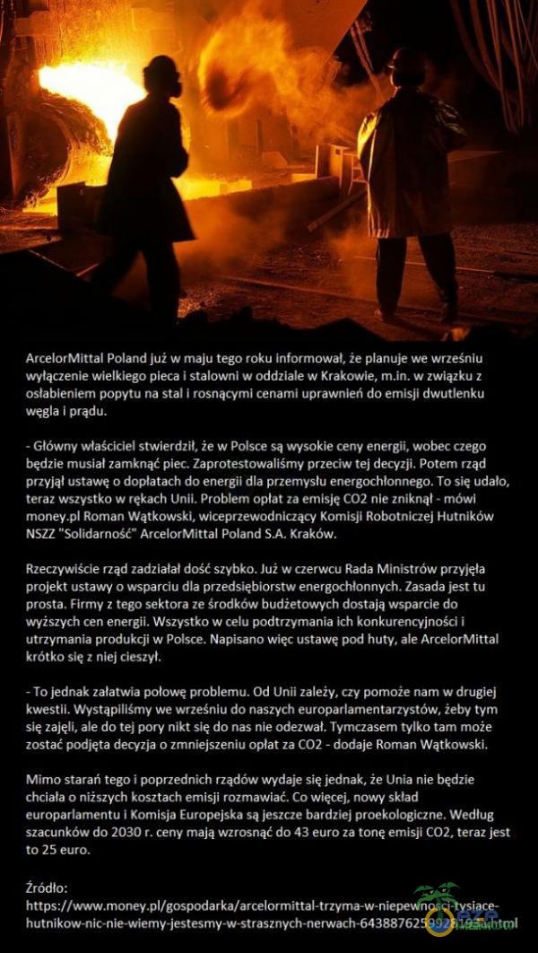   .1. ArcelorMittal Poland już w maju tego roku informował, Że anuje we wrześniu wyłączenie wielkiego pieca i stalowni w oddziale w Krakowie, w związku z osłabieniem popytu na stal i rosnącymi cenami uprawnień do emisji dwutlenku węgla i...