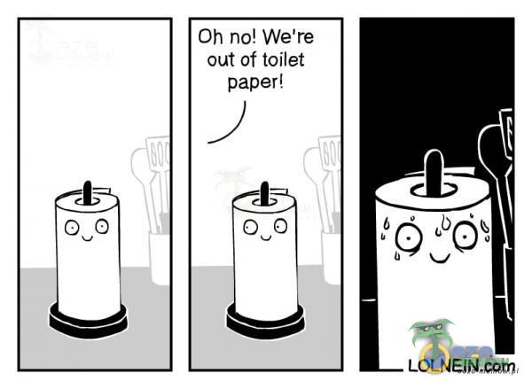 Oh no! We re out of toilet paper! ouo LOLNElN