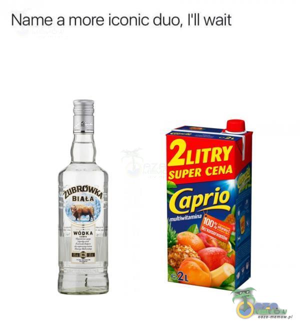 Name a more iconic duo, [ll wait