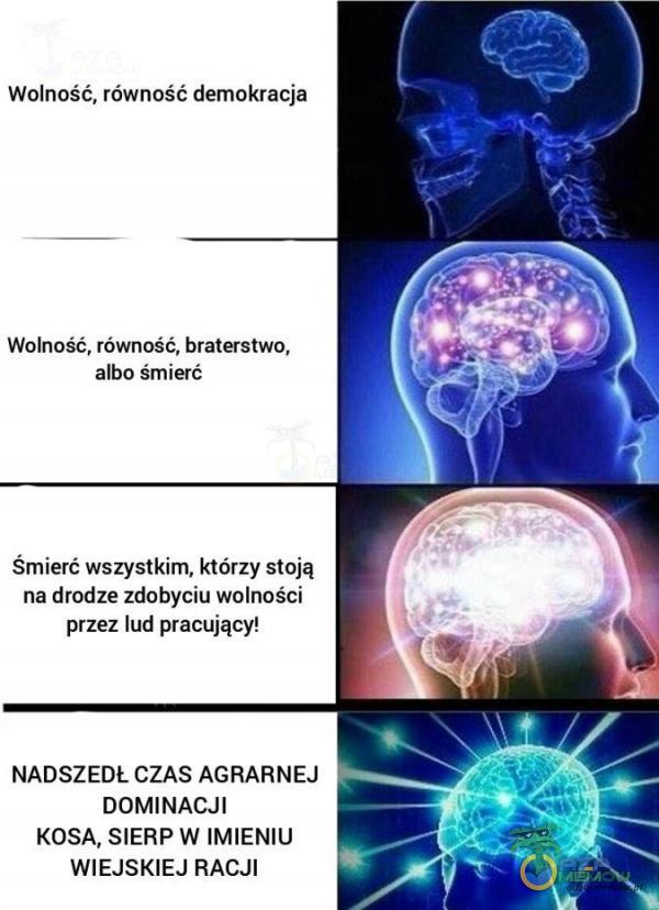 Wolność, równość demokracja Walność, równość, braterstwu; albo śmierć Śmierć wszystkim, którzy stoją na drodze zdobyciu wolności przez lud pracujący! NADSZEDŁ CZAS AGRARNEJ DOMINACJI KOSA, SIERP WAMIENIU WIEJSKIEJ RACJI