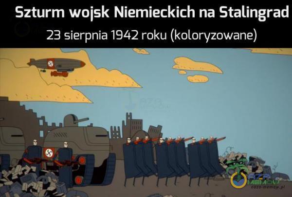 Szturm wojsk Niemieckich na Stalingrad 23 sierpnia 1342 roku (kolaryzawane)