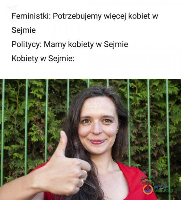 Feministki: Potrzebujemy więcej kobiet w Sejmie Politycy: Mamy kobiety w Sejmie Kobiety w Sejmie: