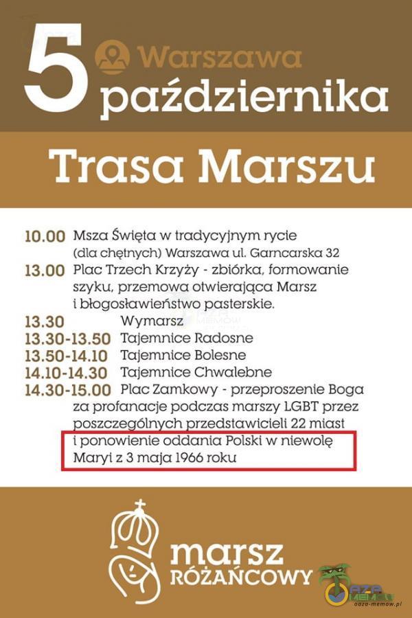  Q Warszawa października Trasa Marszu Msza Święta w tradycyjnym rycie (dla chętnych) Warszawa ul. Garncarska 32 Plac Trzech Krzyży - zbiórka,...