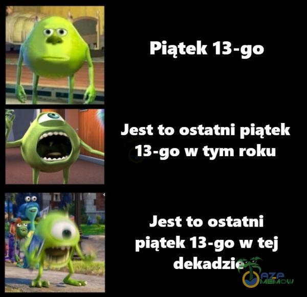 Piątek 13-go Jest to ostatni piątek 13-go w tym roku Jest to ostatni piątek 13-go w tej dekadzie