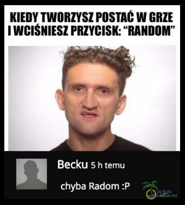 Codziennie tylko śmieszne memy, pasty, gify, suchary i filmy - przeglądaj, komentuj, dodawaj własne!