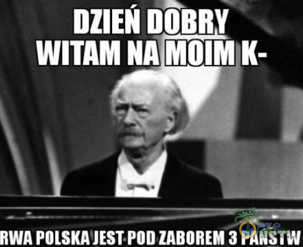 DZIEŃ DôBRY WITAM NA K- RWA POLSKA JEST POD ZABOREM 3 PAŃSTW