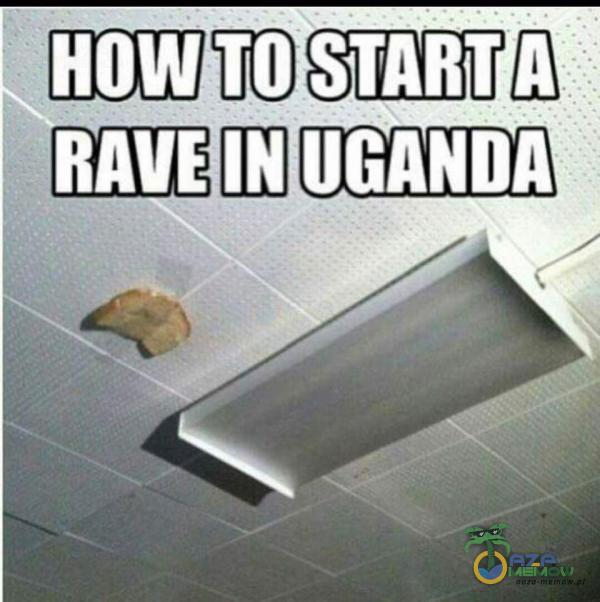 HOW TO START A RAVE IN UGANDA