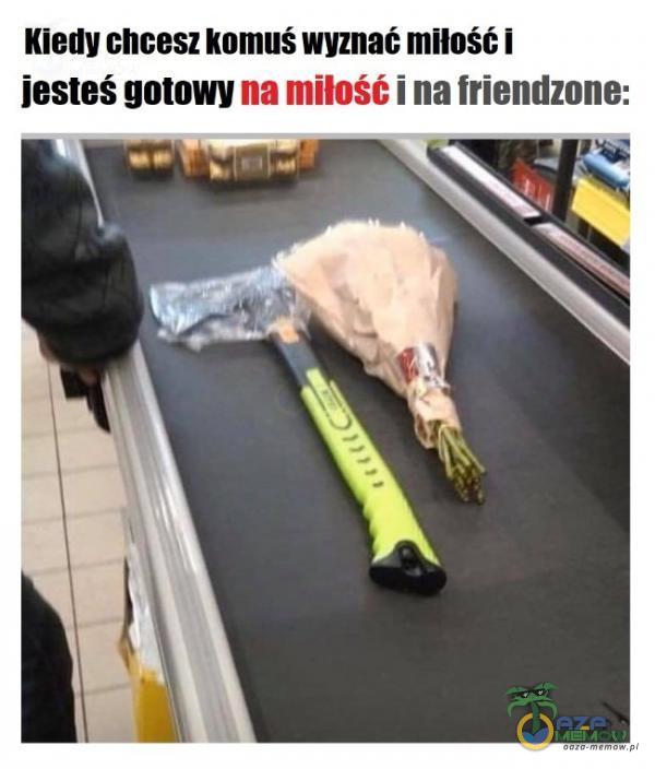 Kiedy chcesz komuś wyznać miłość I jesteś gotowy na miłość i na friendzone: