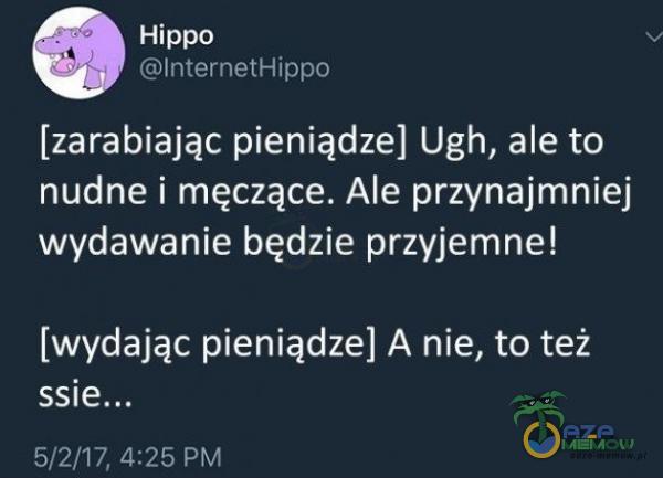 Hippo mo TE Te) [zarabiając pieniądzej Ugh, ale to nudne i męczące. Ale przynajmniej wydawanie będzie przyjemne! [wydając pieniądze] A nie, to też eee Paniisi|