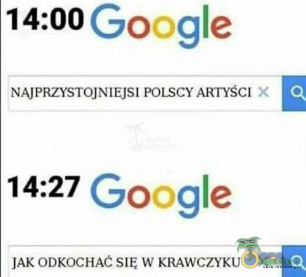 1 4:00 Gougb NMPRZYSTOJNIEJSI PDISCYARTYŚCI LE ! 14 27 Gougle JAK ODKDCHAÓ SIĘ W kRAW CZYKU f