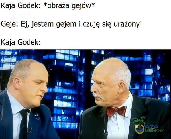 Kaja Godek: *obraża gejów* Geje: Ej, jestem gejem i czuję się urażony!