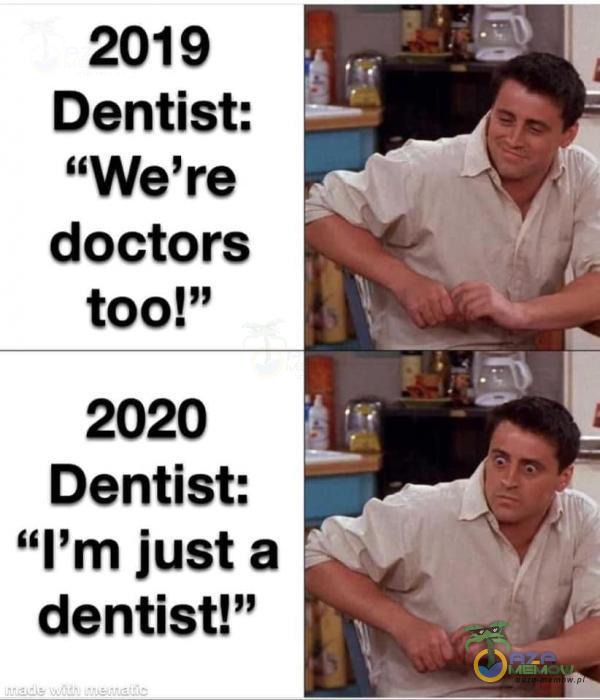 2020 Dentist: «| m just a dentist!”