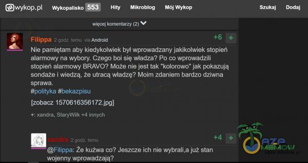   Mikroblog Filippa 2 Wykop Szukaj Dodaj Nie pamiętam aby kiedykolwiek był wprowadzany jakikolwiek stopień alarmowy na wybory Czego boi się władza? Po co wprowadzili stopień alarmowy BRAVO? Może nie jest tak kolorowo jak pokazują sondaże i...