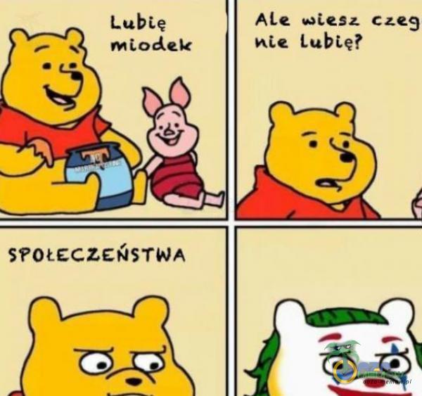 Lubię miodek SPOŁECZEŃSTWA ALe czes hLe Lublę?