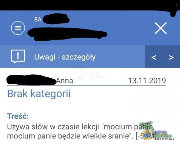 - I _ _Ąnna Uzywa słów W czasie Iekcj1 ”moclum pame, moc1um panie będzse W1ełk1e sranie” [*Spkt]