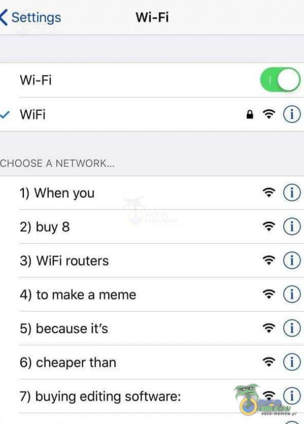 Settings Wi-Fi WiFi CHOOSE A 1) When you 2) buy 8 3) WiFi routers Wi-Fi 4) to make a meme 5) because iťs 6) cheaper than 7) buying editing software: (D (D