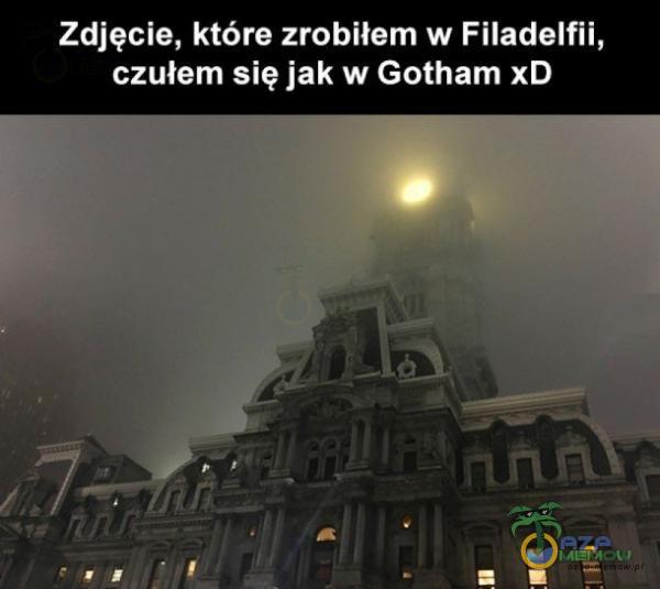 Zdjęcie, które zrobiłem w Filadelfii, czułem się jak w Gotham xD