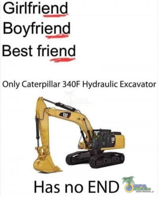 Girlfrięn4 Boyfriend Best friend Only Caterpillar 340F Hydraulic Excavator Has no END