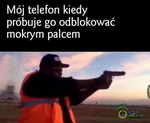 Mój telefon kiedy próbuje go odblokować mokrym palcem