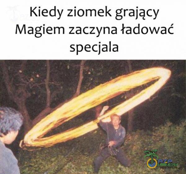 Kiedy ziomek grający Magiem zaczyna ładować specjala