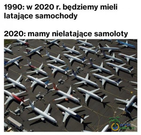 1990: w 2020 r. będziemy mieli latające samochody 2020: mamy nielatające samoloty