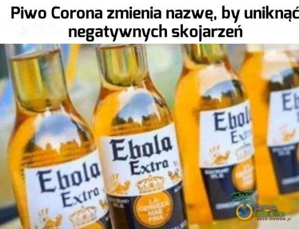 Piwo Corona zmienia nazwę. by uniknąć negatywnych skniarzeń * FII— . ..a W r.:!) !