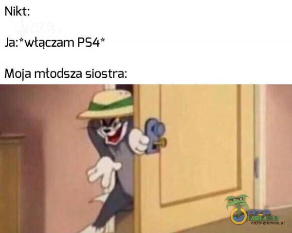 Nikt: Ja:”wtaczam * Mo la mtodsza Ekstra: