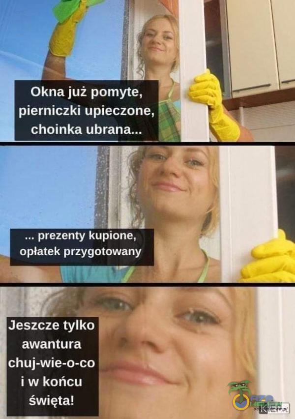 Okna już pomyte, pierniczki upieczone, choinka . prezenty kupione, opłatek przygotowany Jeszcze tylko awantura chuj-wie-o-co i w końcu święta!