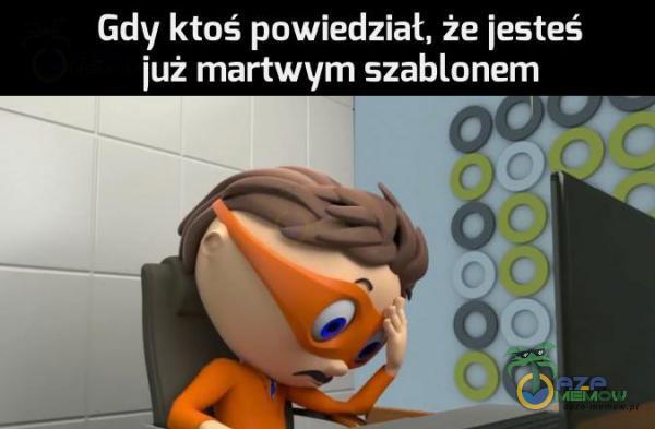 Gdy ktoś powiedział, że jesteś |rAUEIYW U szablonem