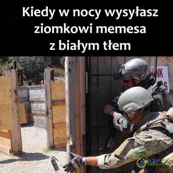 Kiedy w nocy wysyłasz ziomkowi memesa z białym tłem