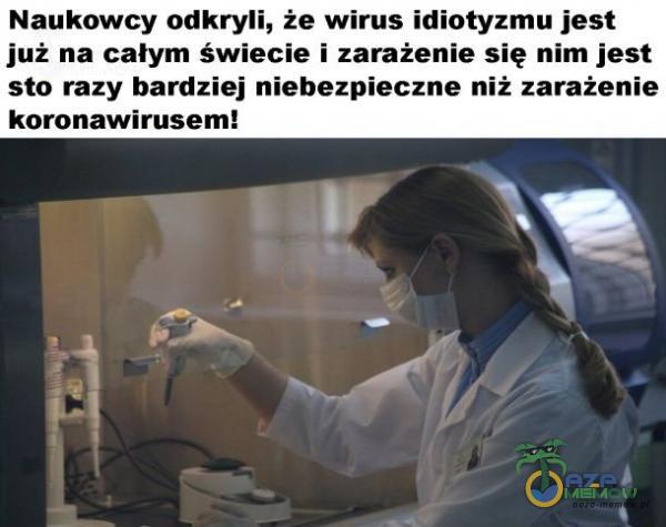 Naukowcy odkryli, że wirus idiatyzmu jest już na catym świecie i zarażenie się nim jest sto razy bardziej niebezpieczne niż zarażenie koronawirusemi